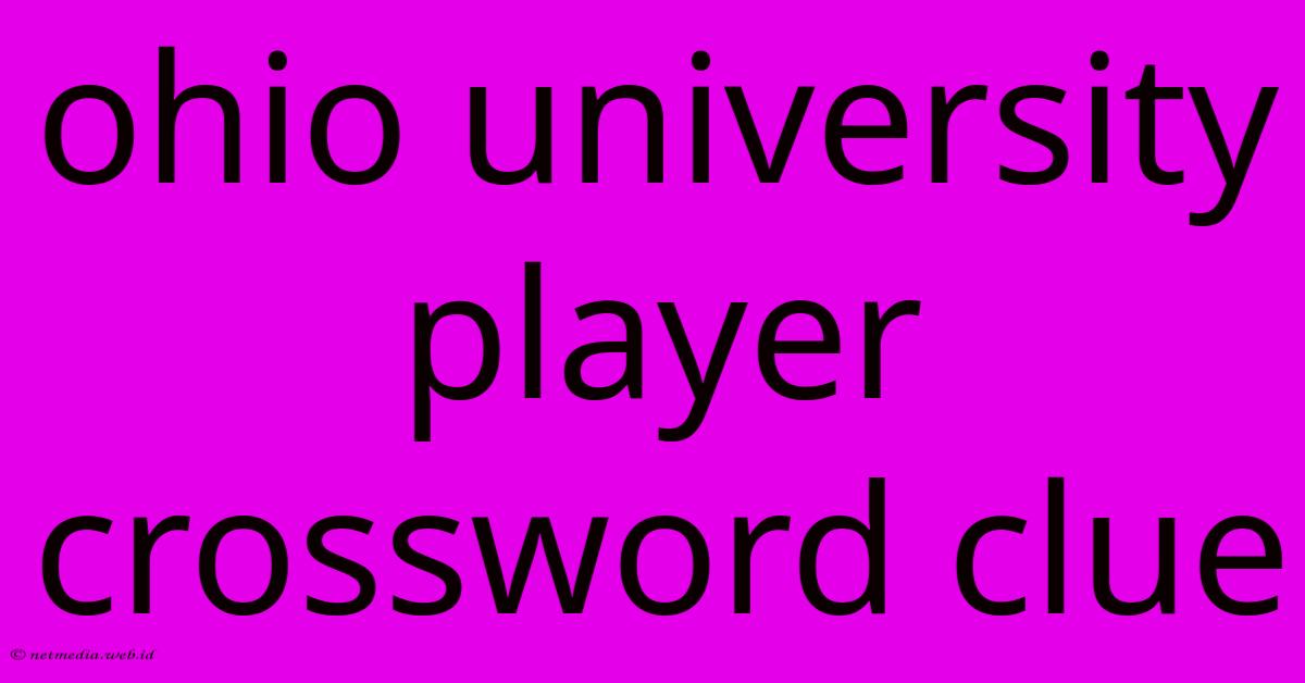 Ohio University Player Crossword Clue