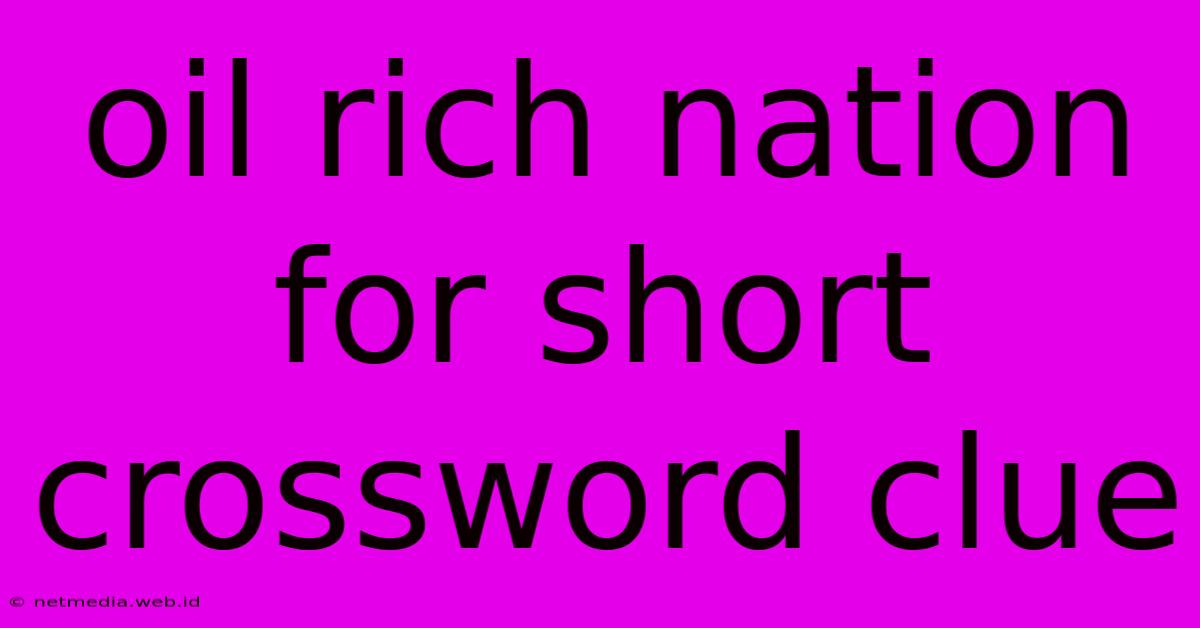 Oil Rich Nation For Short Crossword Clue