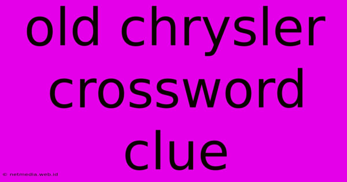 Old Chrysler Crossword Clue