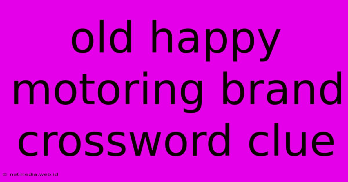 Old Happy Motoring Brand Crossword Clue