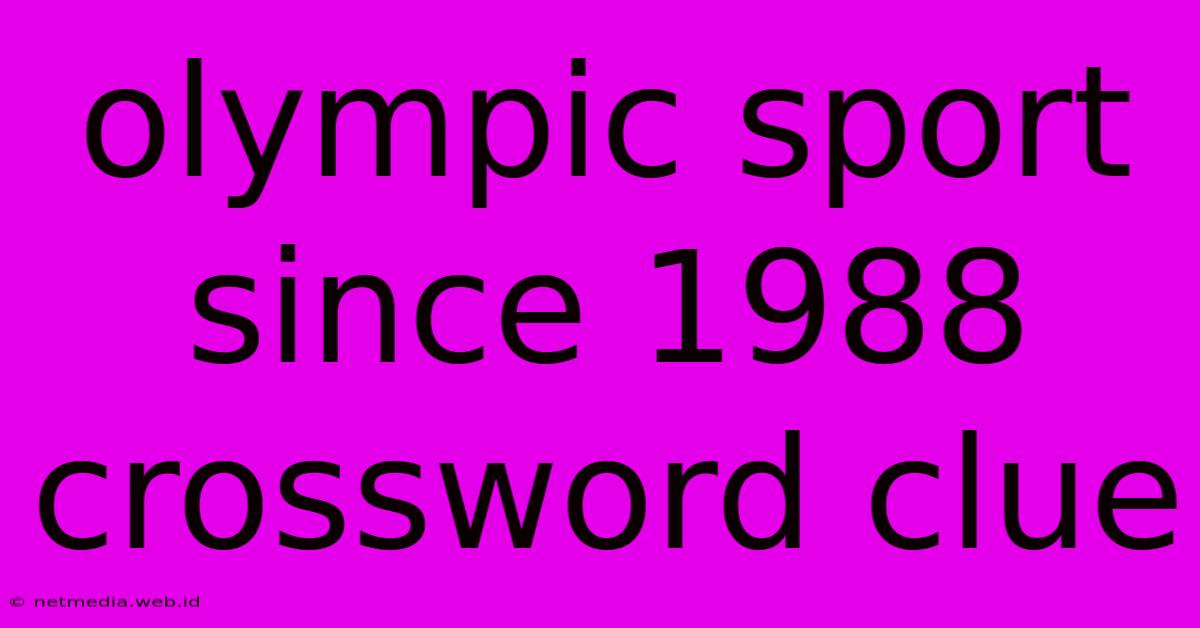 Olympic Sport Since 1988 Crossword Clue