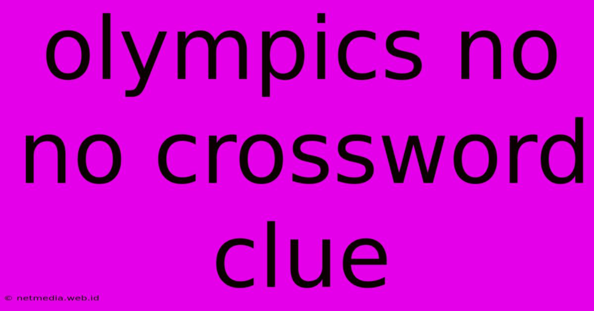 Olympics No No Crossword Clue