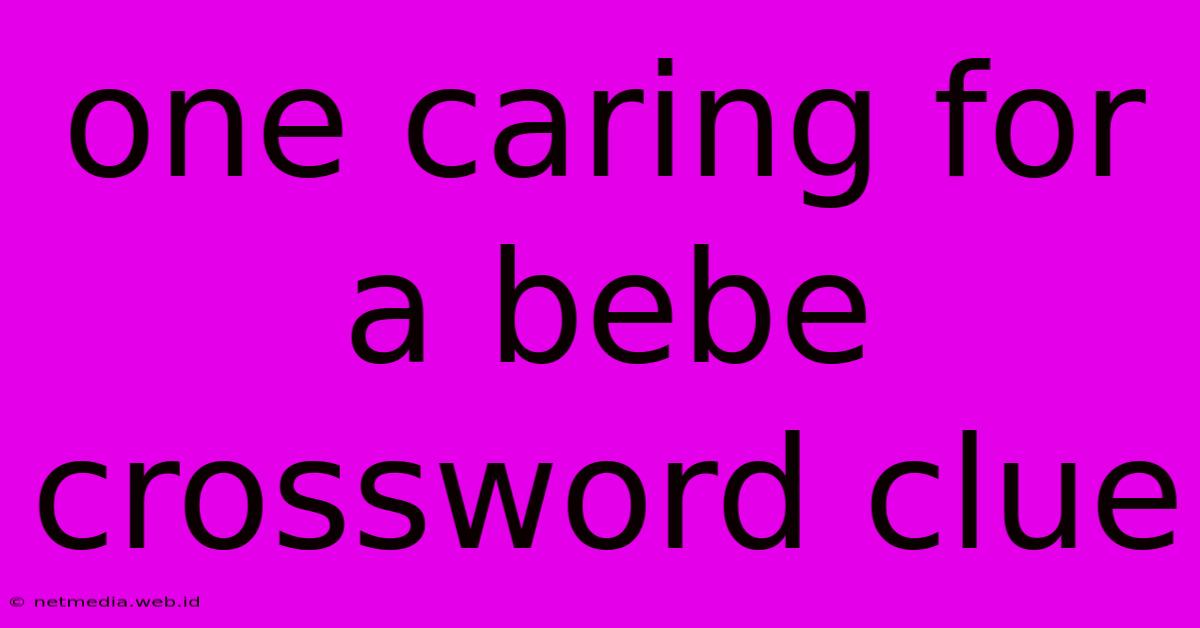 One Caring For A Bebe Crossword Clue