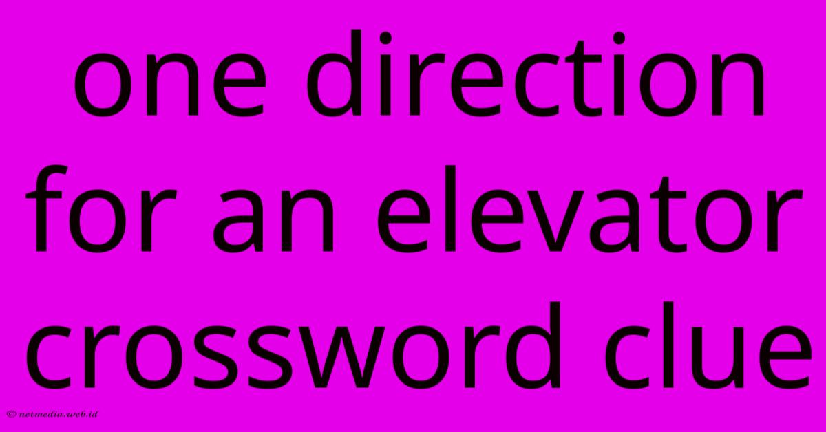 One Direction For An Elevator Crossword Clue One Direction For An Elevator Crossword Clue