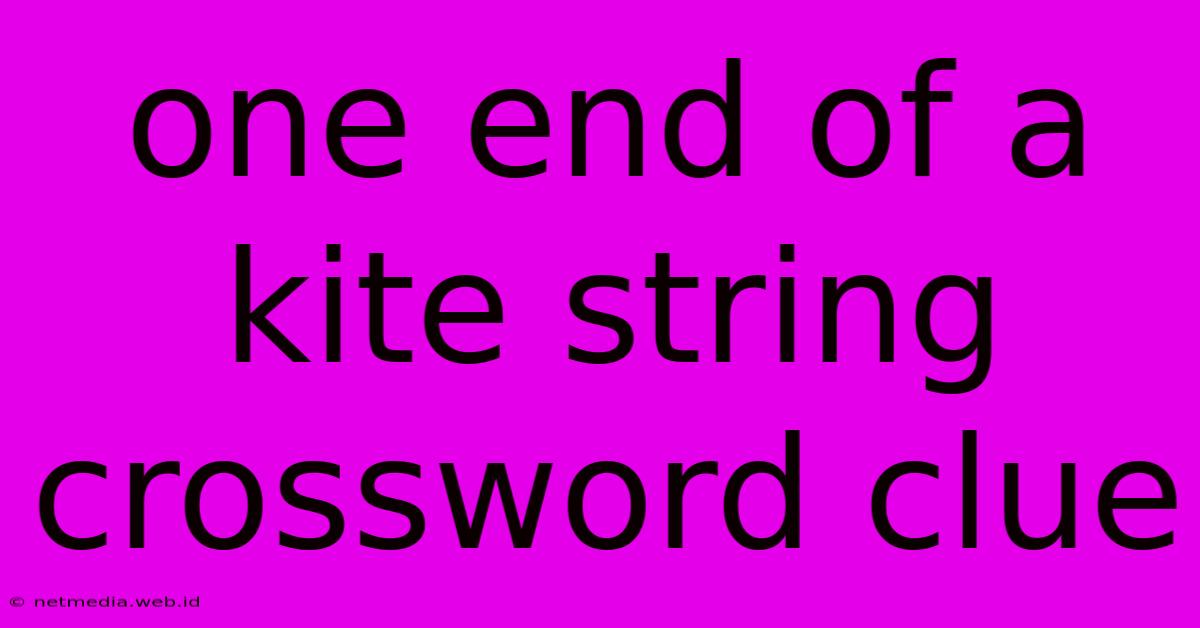 One End Of A Kite String Crossword Clue