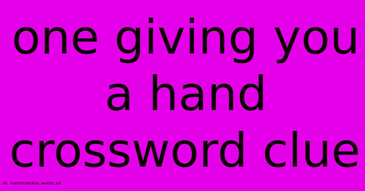 One Giving You A Hand Crossword Clue