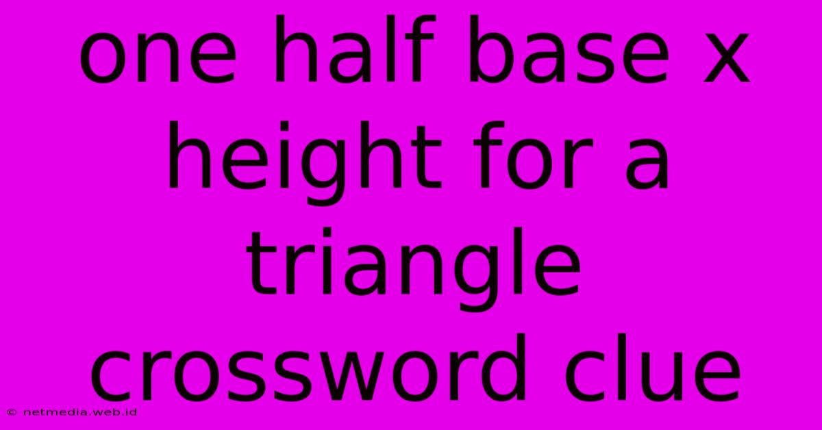 One Half Base X Height For A Triangle Crossword Clue