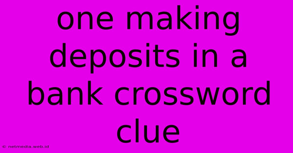 One Making Deposits In A Bank Crossword Clue