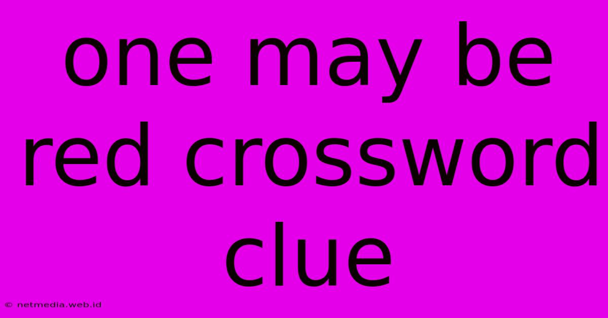 One May Be Red Crossword Clue