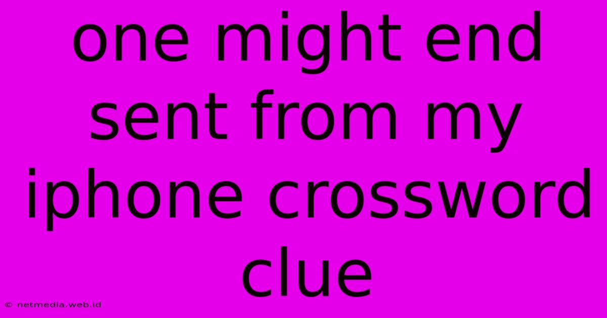 One Might End Sent From My Iphone Crossword Clue