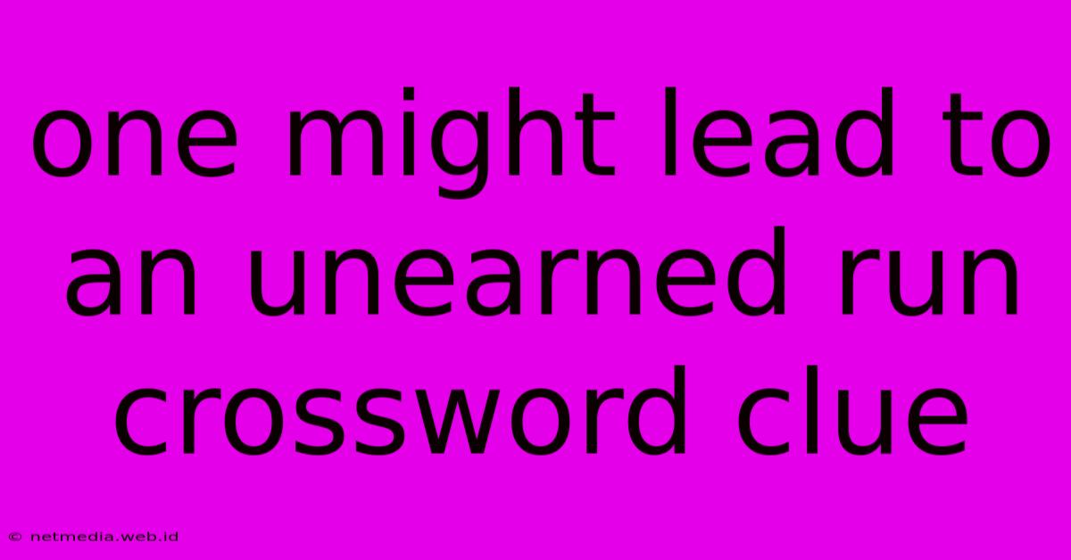 One Might Lead To An Unearned Run Crossword Clue