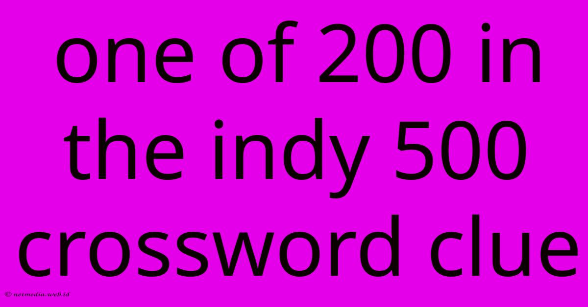 One Of 200 In The Indy 500 Crossword Clue