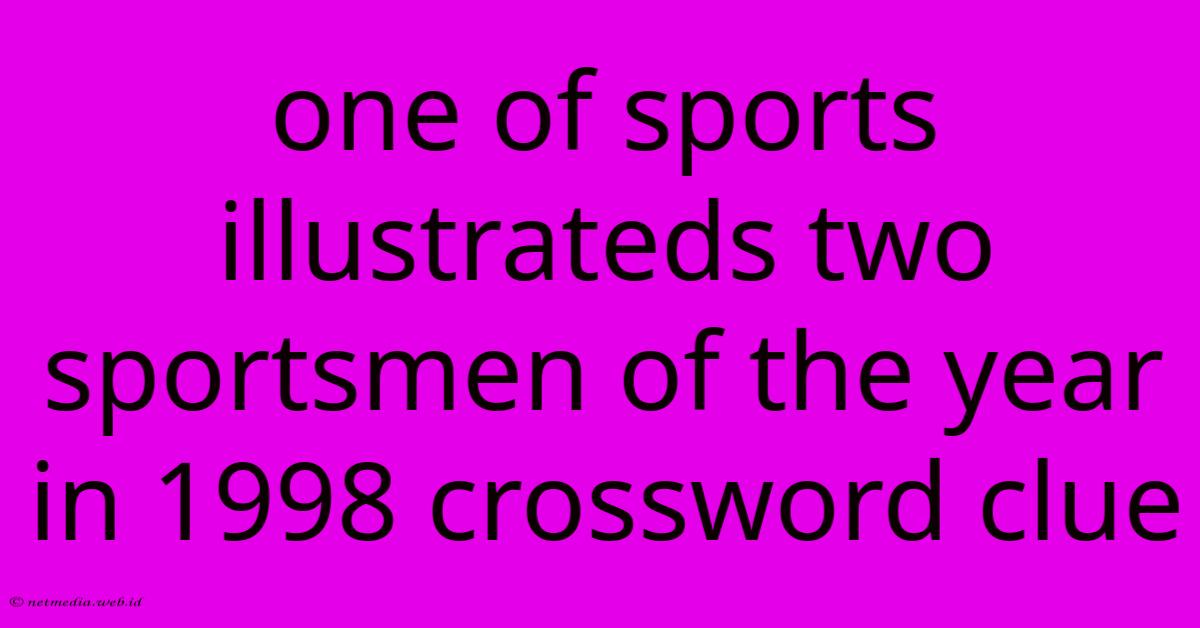 One Of Sports Illustrateds Two Sportsmen Of The Year In 1998 Crossword Clue