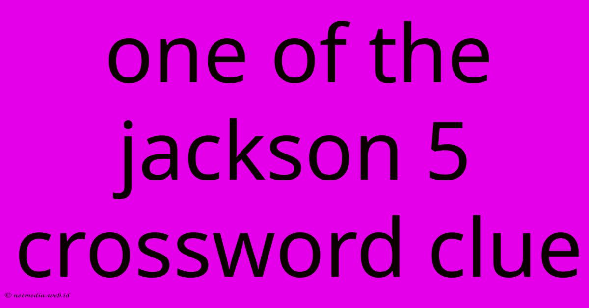 One Of The Jackson 5 Crossword Clue