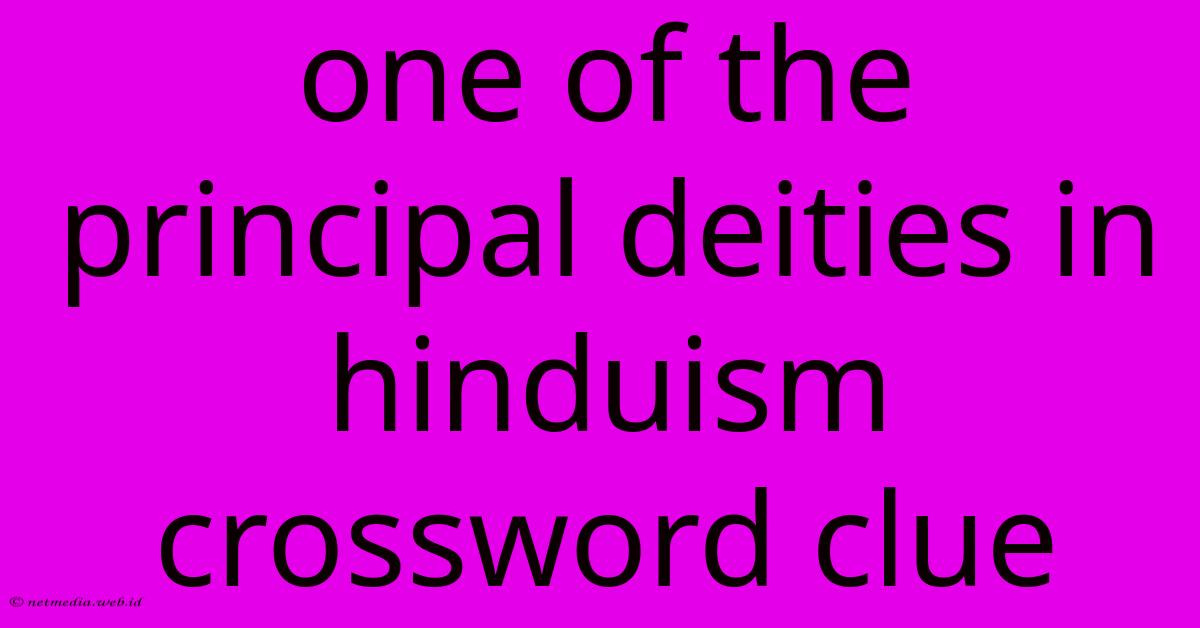 One Of The Principal Deities In Hinduism Crossword Clue One Of The Principal Deities In Hinduism Crossword Clue
