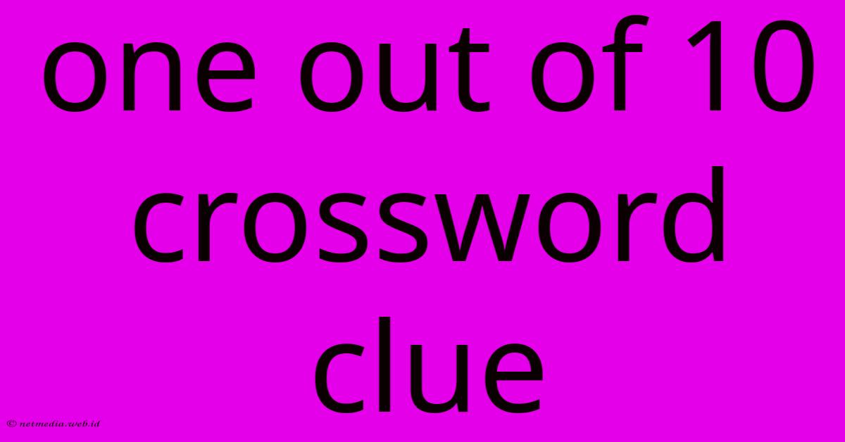 One Out Of 10 Crossword Clue