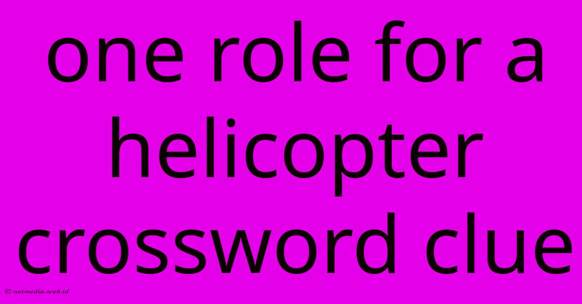 One Role For A Helicopter Crossword Clue