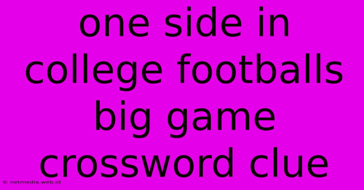 One Side In College Footballs Big Game Crossword Clue