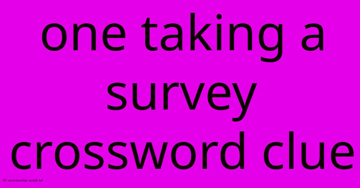 One Taking A Survey Crossword Clue One Taking A Survey Crossword Clue
