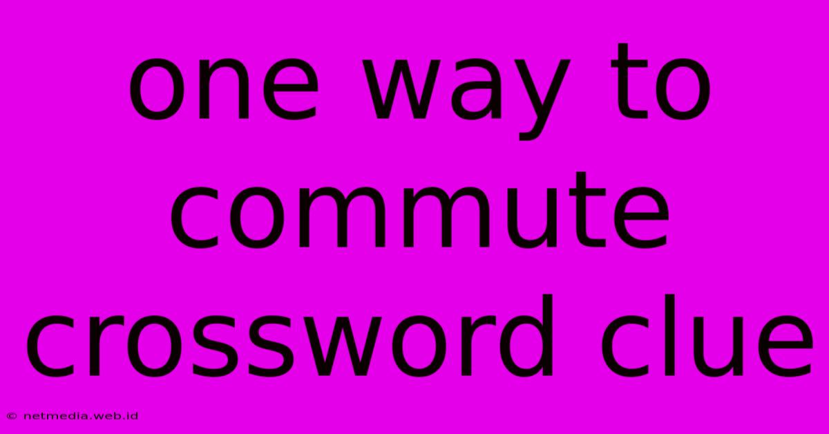 One Way To Commute Crossword Clue