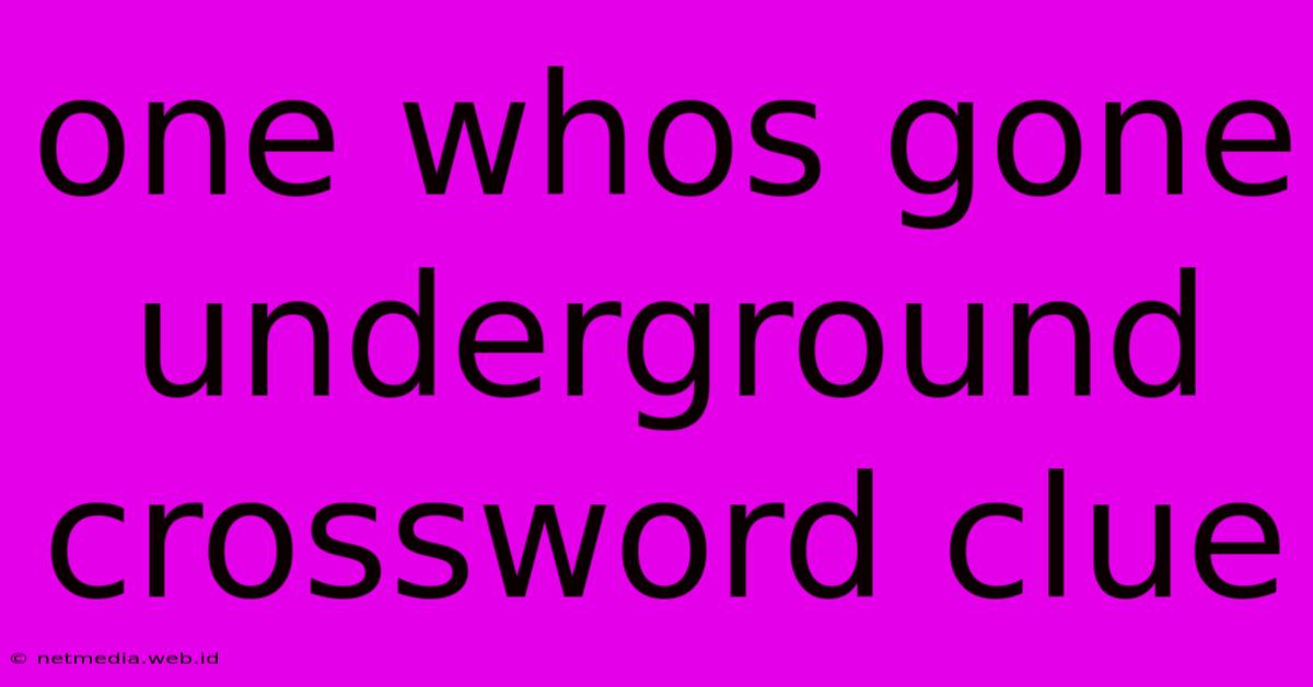 One Whos Gone Underground Crossword Clue