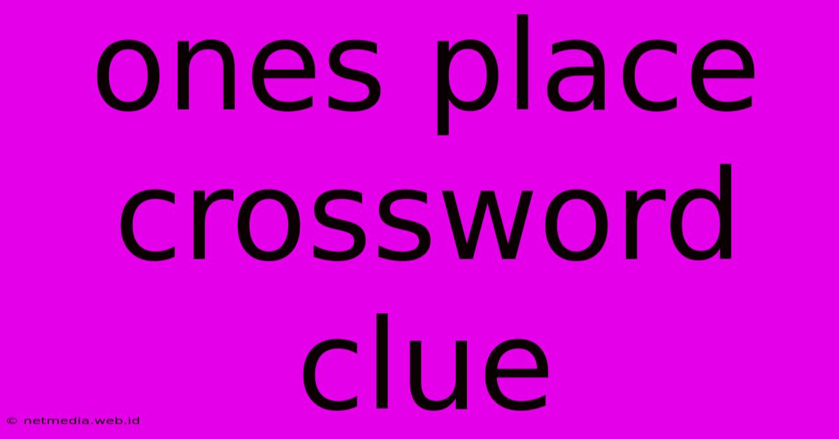 Ones Place Crossword Clue