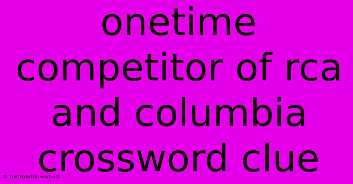 Onetime Competitor Of Rca And Columbia Crossword Clue