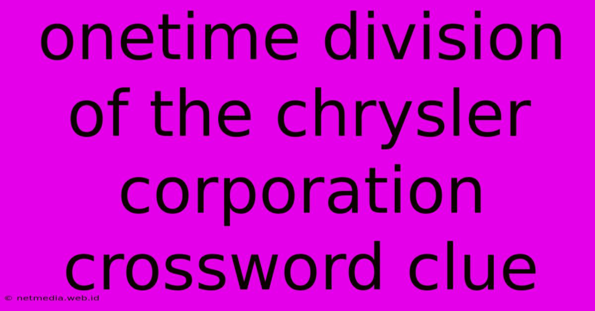 Onetime Division Of The Chrysler Corporation Crossword Clue