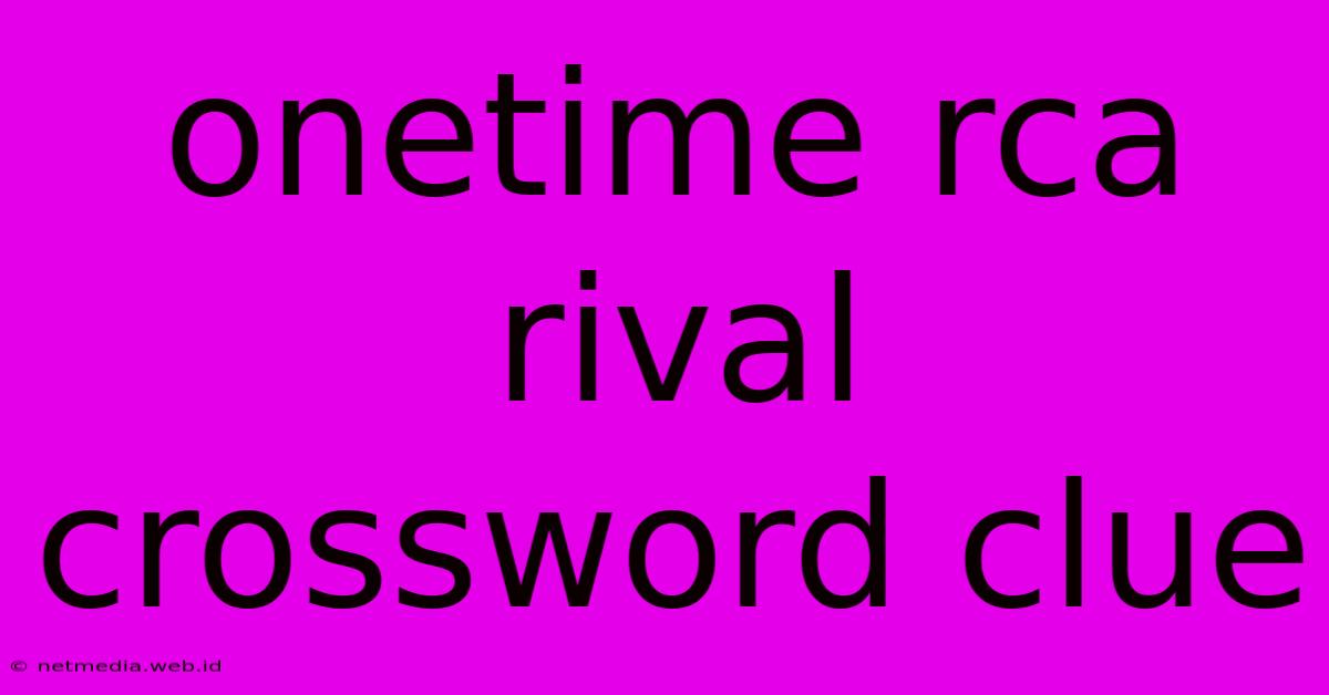 Onetime Rca Rival Crossword Clue