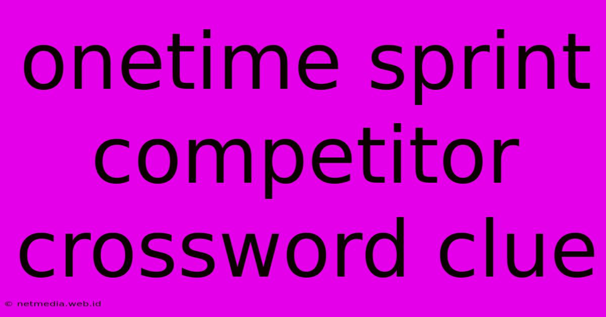 Onetime Sprint Competitor Crossword Clue