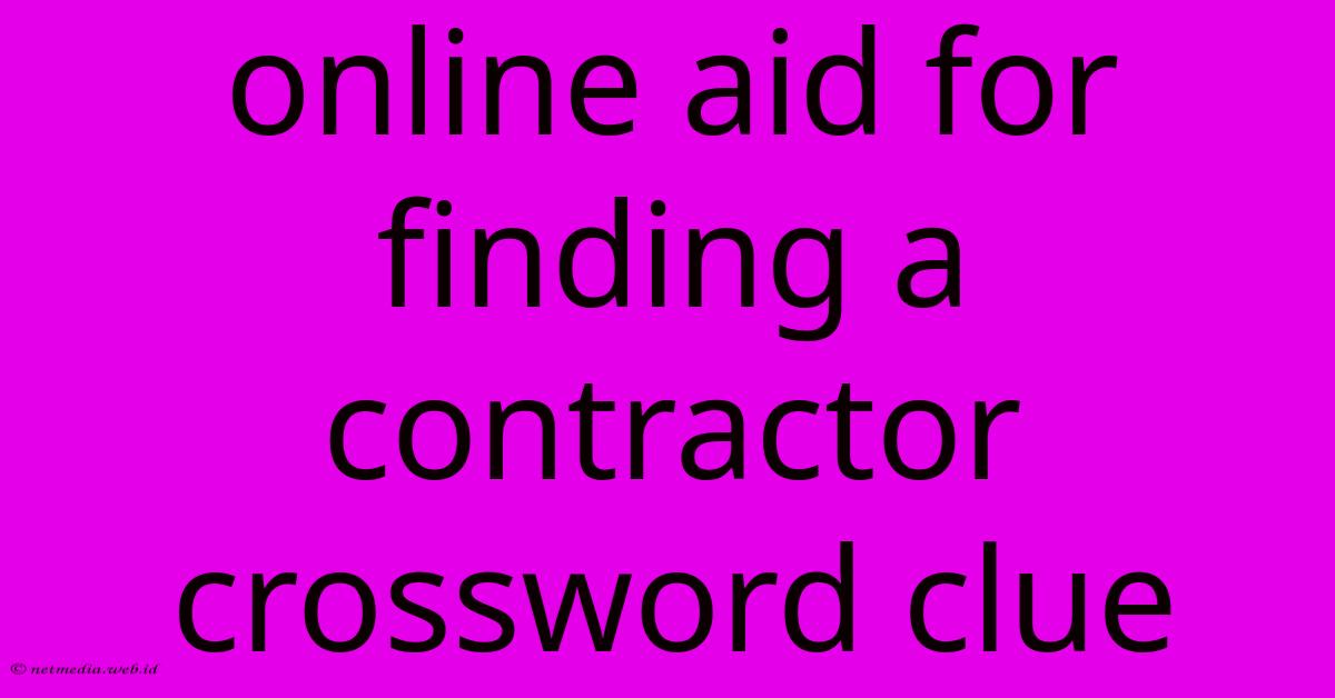 Online Aid For Finding A Contractor Crossword Clue