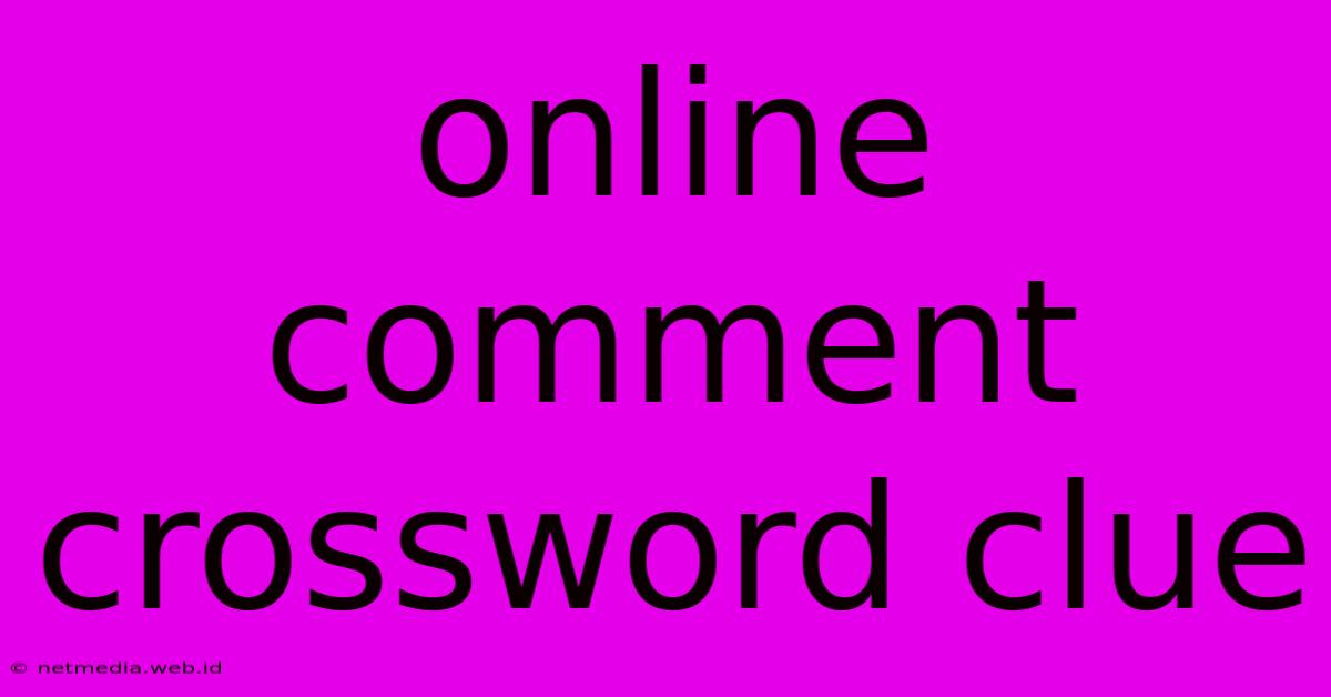 Online Comment Crossword Clue