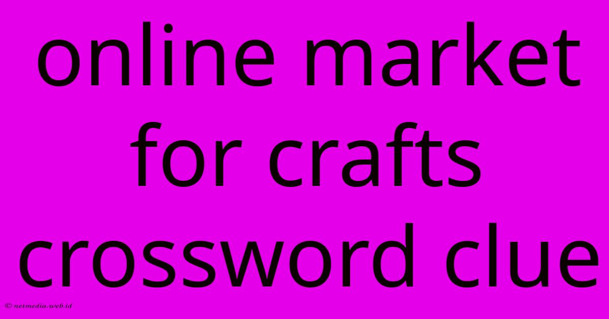 Online Market For Crafts Crossword Clue