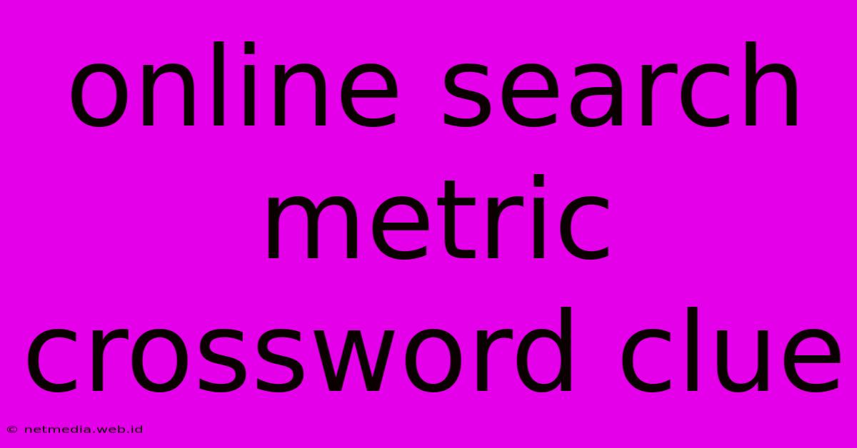 Online Search Metric Crossword Clue