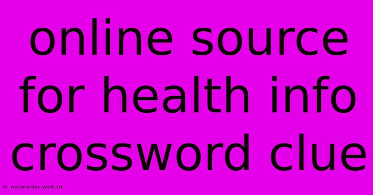 Online Source For Health Info Crossword Clue