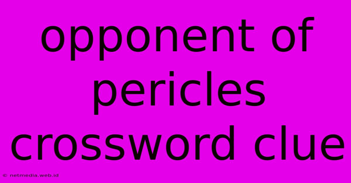 Opponent Of Pericles Crossword Clue