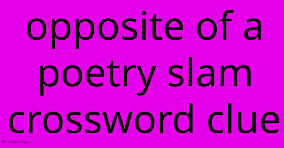 Opposite Of A Poetry Slam Crossword Clue Opposite Of A Poetry Slam Crossword Clue