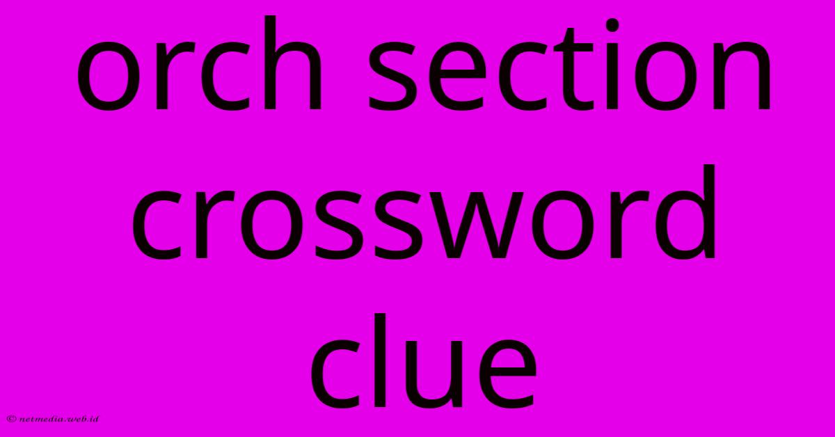 Orch Section Crossword Clue Orch Section Crossword Clue