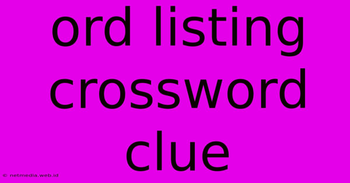 Ord Listing Crossword Clue