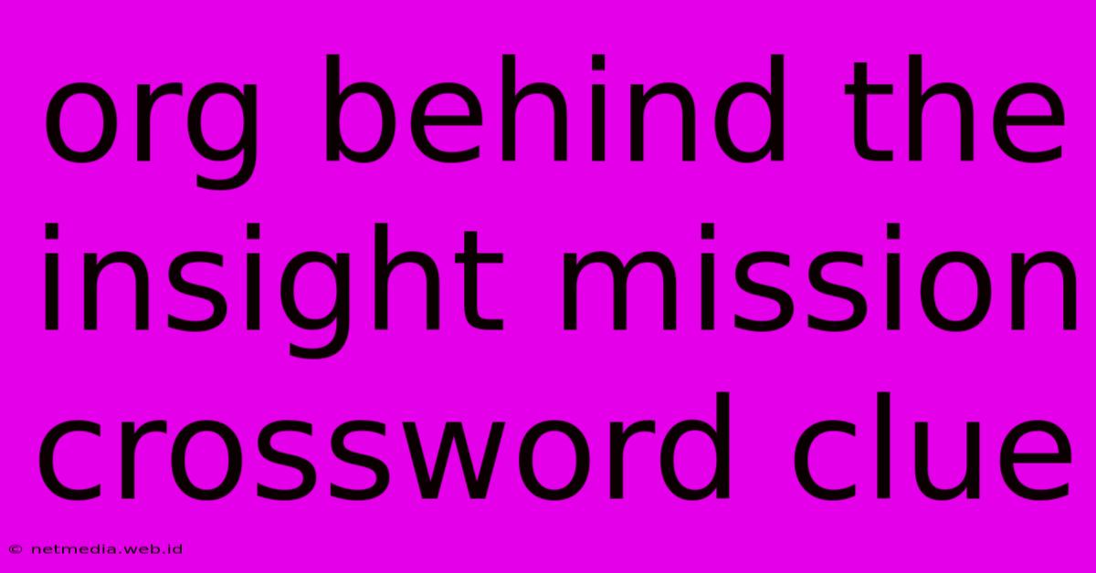 Org Behind The Insight Mission Crossword Clue