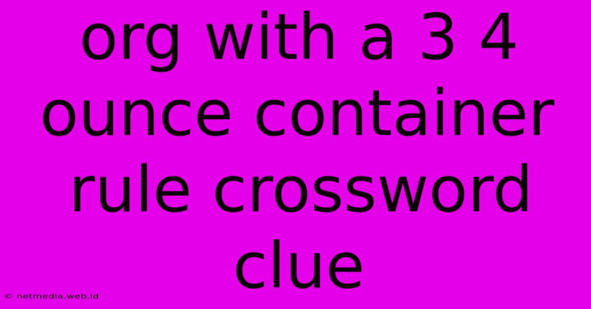 Org With A 3 4 Ounce Container Rule Crossword Clue