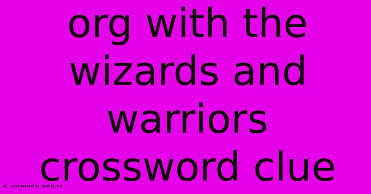 Org With The Wizards And Warriors Crossword Clue