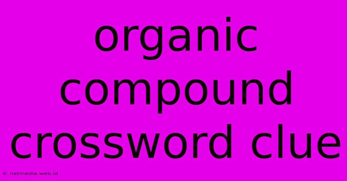 Organic Compound Crossword Clue