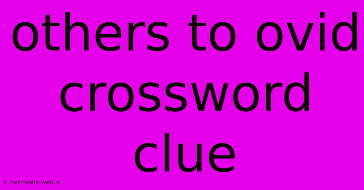 Others To Ovid Crossword Clue