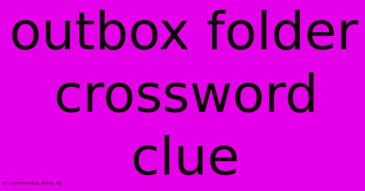 Outbox Folder Crossword Clue