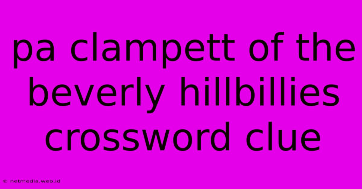 Pa Clampett Of The Beverly Hillbillies Crossword Clue