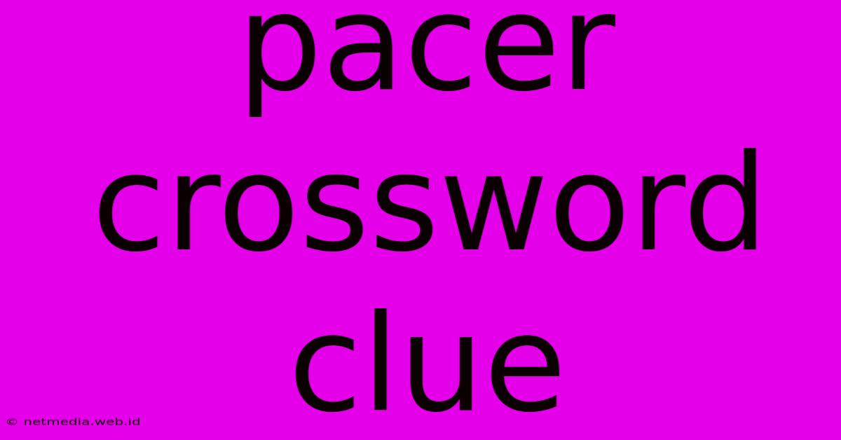 Pacer Crossword Clue