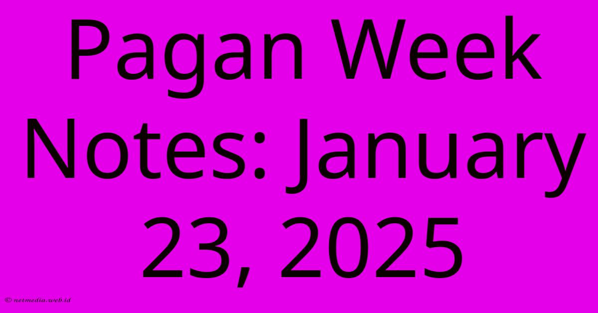 Pagan Week Notes: January 23, 2025