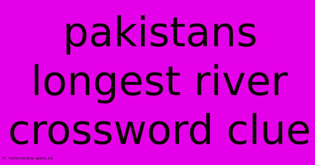 Pakistans Longest River Crossword Clue