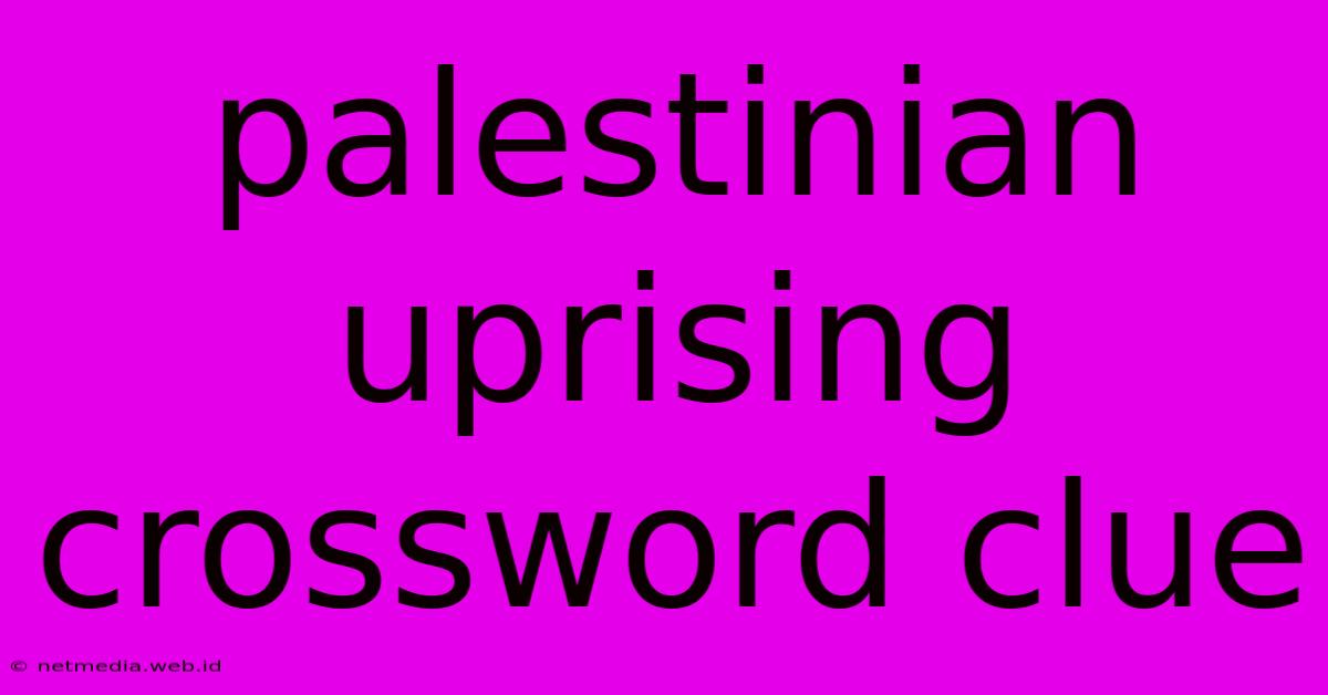 Palestinian Uprising Crossword Clue